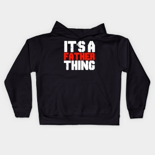 IT'S A FATHER THING Kids Hoodie